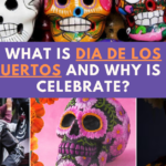 What is Dia de los Muertos and Why is it celebrate?